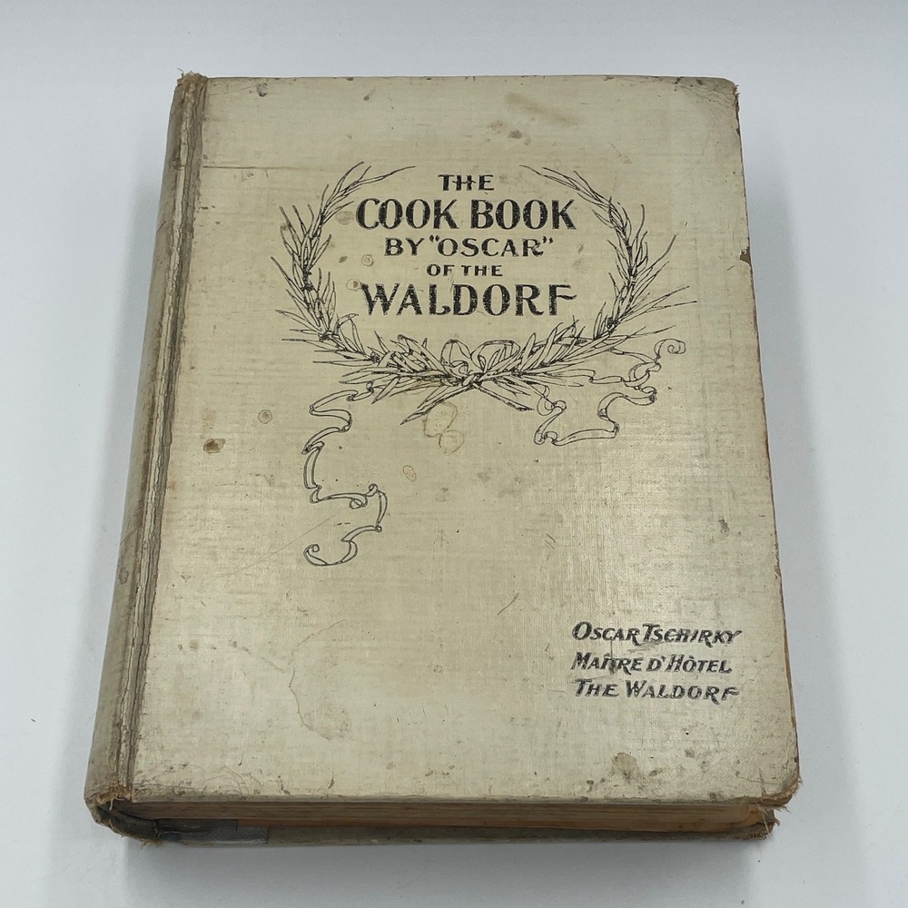 1896 The Cook Book by Oscar of the Waldorf Oscar Tschirky First Edition Antique